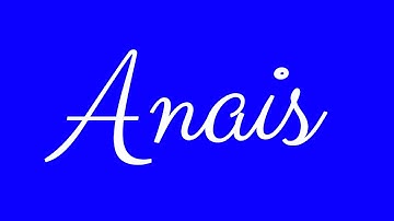 Learn how to Sign the Name Anais Stylishly in Cursive Writing