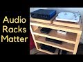 Audiophile Audioracks  Do you need one?