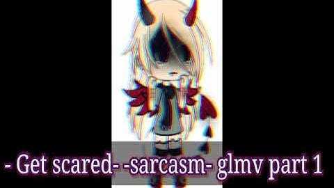 Get scared sarcasm glmv new OC