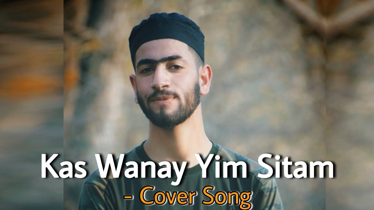 Kas Wanay Yim Sitam  Sahil Hilal  Cover Song