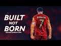 CRISTIANO RONALDO SONG Built Not Born