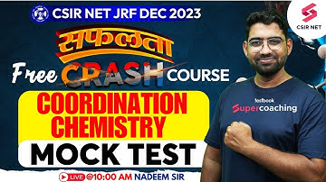 CSIR NET JRF Dec 2023 | सफलता Free Crash Course | Coordination Chemistry | Mock Test | Nadeem Sir