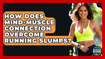 How Does Mind-muscle Connection Overcome Running Slumps? - Running Beyond Limits