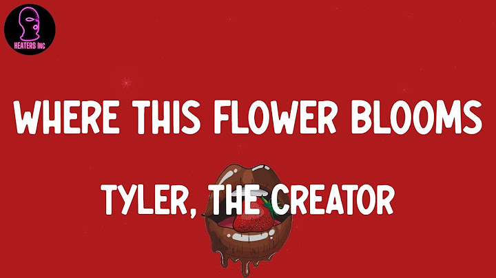 Where the flower blooms tyler the creator lyrics