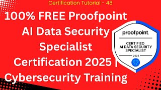 Celebrity 100% FREE Proofpoint AI Data Security Specialist Certification 2025 | Cybersecurity Training Wealth
