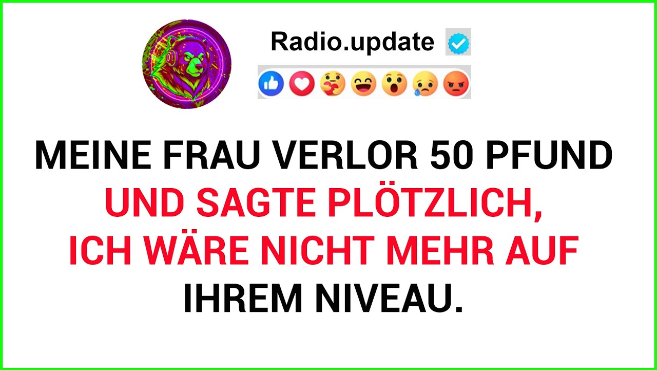 Meine Frau Verlor 50 Pfund Und Sagte Plötzlich, Ich Wäre Nicht Mehr Auf Ihrem Niveau.