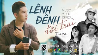 Video thumbnail of "Lênh Đênh Đời Trai - TLONG | OFFICIAL MUSIC VIDEO"