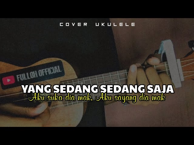 YANG SEDANG SEDANG SAJA - IWAN || Cover Ukulele senar 4 By Fulloh Official class=