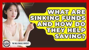 What Are Sinking Funds And How Do They Help Saving? - The Millennials Mindset