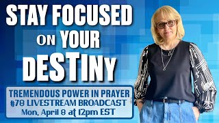 #78 🌟Stay Focused on Your Destiny - Pray with Carol Joy! 🌟🙏