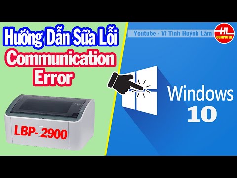 Hướng Dẫn Sửa Lỗi Communication Error Cho Máy in Canon LBP 2900 Trên windows 10 | Vi Tính Huỳnh Lâm