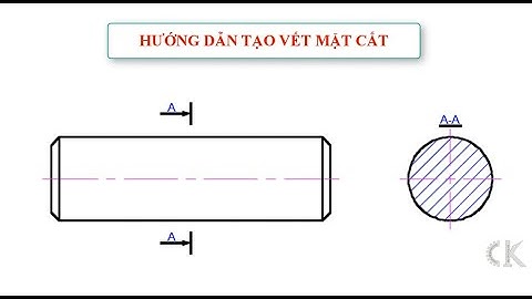 Autocad Tutorial full- Hướng dẫn ghi ký hiệu vết cắt