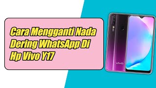 Cara Mengganti Nada Dering WhatsApp Di Hp Vivo Y17