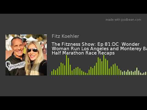 athletenschmiede The Fitzness Show: Ep 81:DC Wonder Woman Run Los Angeles and Monterey Bay Half Marathon Race Recaps