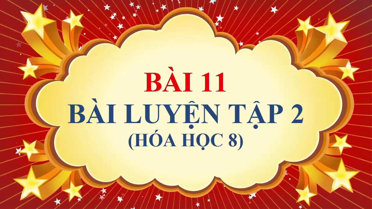 Hóa học lớp 8 - Bài 11 - Bài luyện tập 2 - youtube