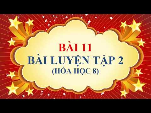 Video Hóa học lớp 8 - Bài 11 - Bài luyện tập 2 - youtube