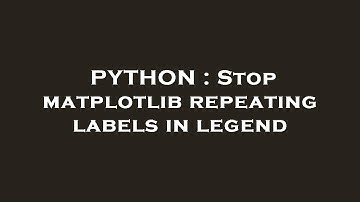 PYTHON : Stop matplotlib repeating labels in legend