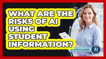 What Are The Risks of AI Using Student Information?