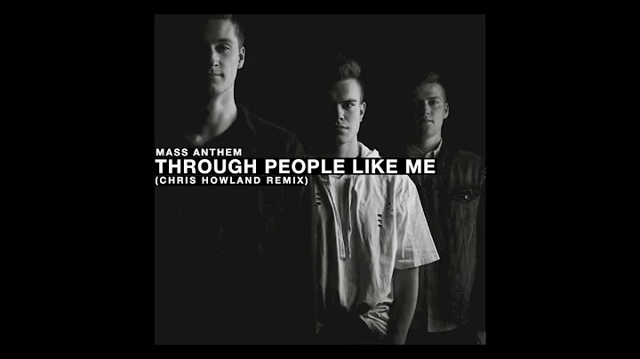 Mass Anthem - Through People Like Me (Chris Howlan...
