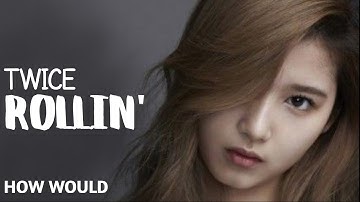 How Would TWICE Sing Rollin