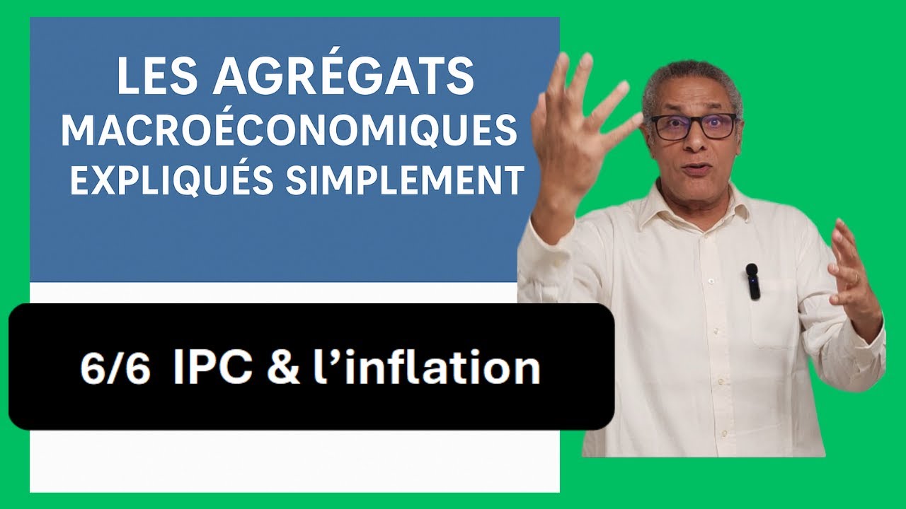 Agrégats macroéconomiques – 6/6 : IPC et inflation (Indice des Prix à la Consommation)