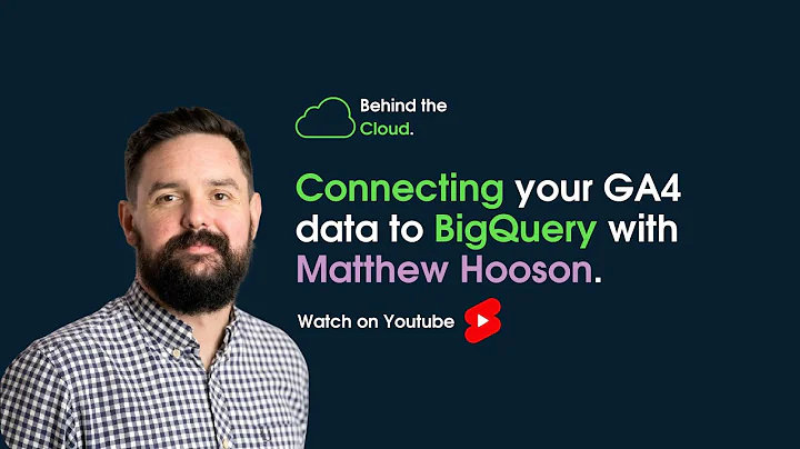 Behind the Cloud: Connecting GA4 to BigQuery