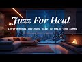 Relaxing For Healing With Instrumental Jazz Music - ASMR To Sleep Fast #healing #jazz #asmr #sleep