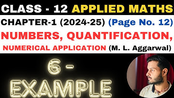 6 Example l Chapter 1 l NUMBERS QUANTIFICATION l Class 12th Applied Maths l M L Aggarwal 2024-25