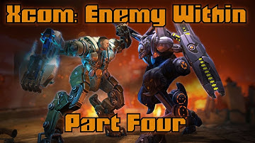 BLOODY FATHER Foreman Plays: Xcom Enemy Within IRONMAN MODE Part Four