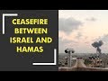 Ceasefire between Israel and Hamas after intense fighting