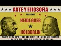 Hölderlin y Heidegger - ARTE Y FILOSOFÍA - Cap. 10