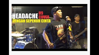 HEADACHE - DENGAN SEPENUH CINTA | U9 COVER(Live At Merdeka Tanpa Syarat 2025)