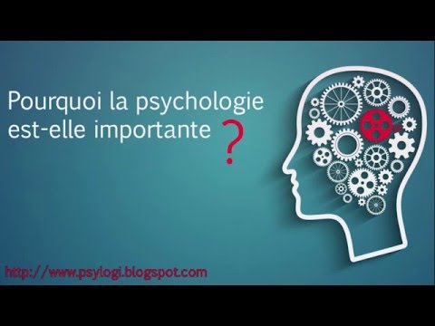 Pourquoi la psychologie est-elle importante?
