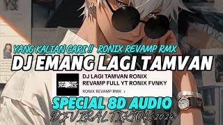 DJ LAGI TAMVAN - 8D 🎧  RONIX REVAMP RMX VIRAL TIKTOK 2024 @ronixyete#djxlow