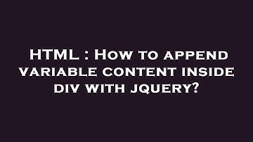 HTML : How to append variable content inside div with jquery?