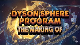 The Making of Dyson Sphere Program: How 5 People Built a Galaxy