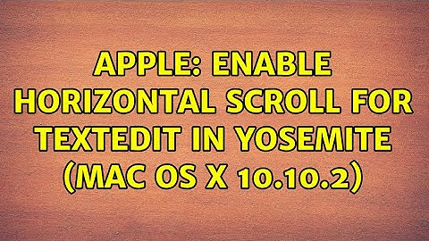 Apple: Enable horizontal scroll for TextEdit in Yosemite (Mac OS X 10.10.2) (2 Solutions!!)