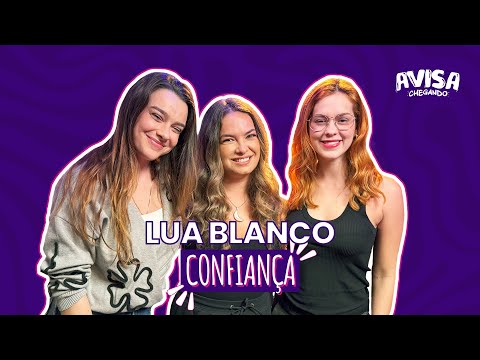 Ref:SXoiBA1eqTY LUA BLANCO - CONFIANÇA - AVISA CHEGANDO #13
