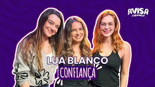 Play video: LUA BLANCO - CONFIANÇA - AVISA CHEGANDO #13