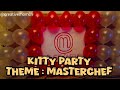 KITTY PARTY THEME : MASTERCHEF 👩🍳✨️ |@creativemom09 | #diy #kittyparty #masterchef