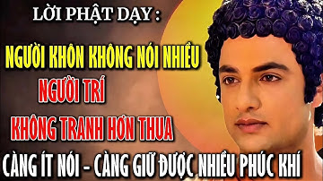 Lời Phật Dạy - Người Khôn Ngoan Là Người Biết Im Lặng Đúng Lúc . Chân Tâm - Phật Pháp