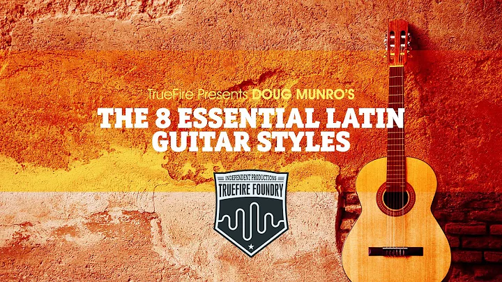 The 8 Essential Latin Guitar Styles - Intro - Doug Munro
