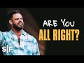 Are You All Right? | Steven Furtick