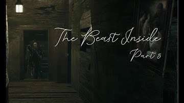 The Beast Inside, Part 5 (No Commentary)