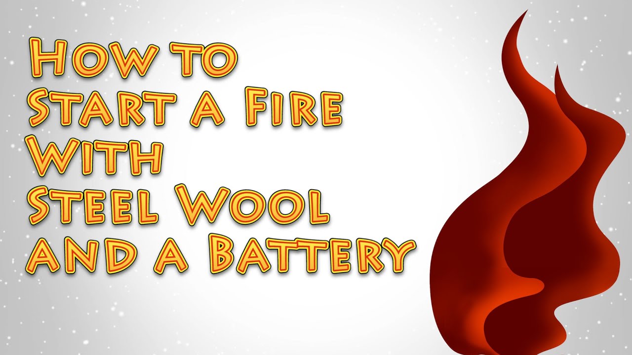 How to Start a Fire with a Battery and Steel Wool YouTube