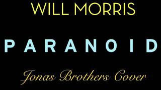 Paranoid (Jonas Brothers Cover) - Will Morris