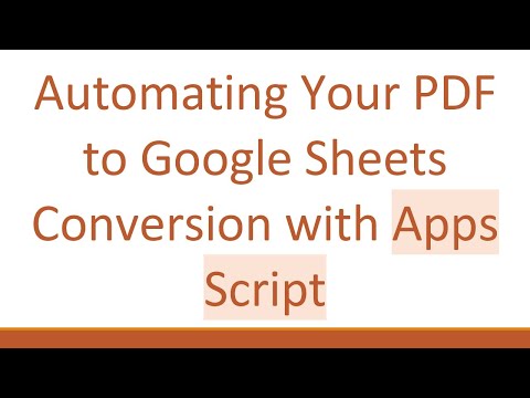 Automating Your PDF to Google Sheets Conversion with Apps Script