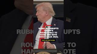 Rubio interrupts Trump&#39;s roundtable to hand him note about Gaza deal