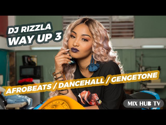 BEST OF AFROBEATS, GENGETONE, DANCEHALL MIX 2021: DJ RIZZLA - WAY UP 3 class=
