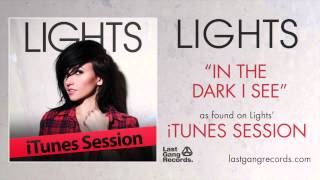 Video thumbnail of "Lights - In The Dark I See (iTunes Session)"